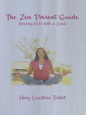 cover image of The Zen Parent Guide Raising Kids with a Smile
